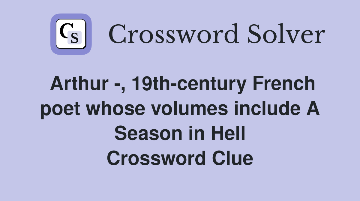 Arthur , 19thcentury French poet whose volumes include A Season in